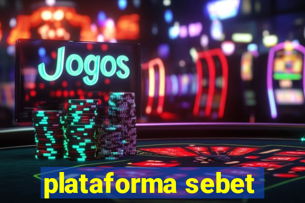 plataforma sebet